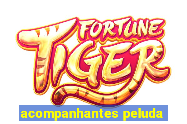 acompanhantes peluda